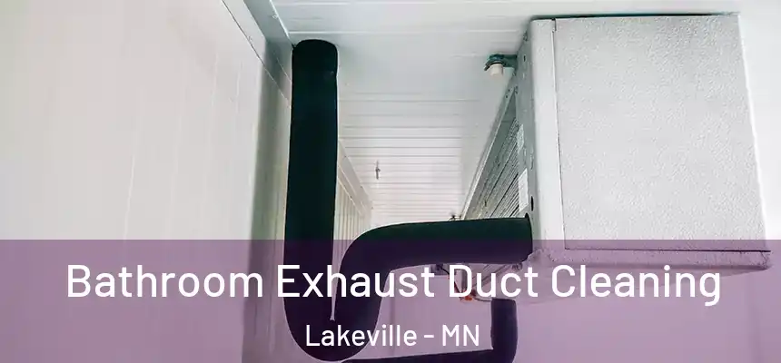 Bathroom Exhaust Duct Cleaning Lakeville - MN
