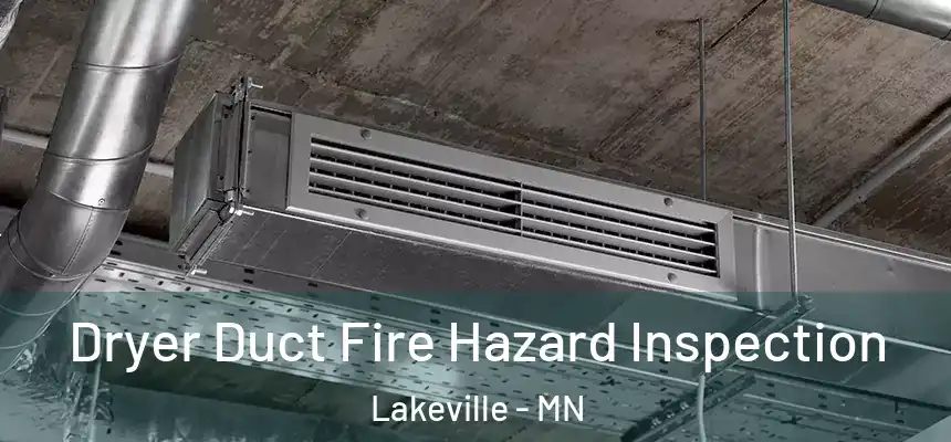 Dryer Duct Fire Hazard Inspection Lakeville - MN