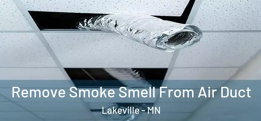 Remove Smoke Smell From Air Duct Lakeville - MN
