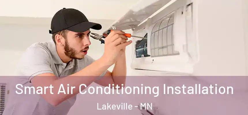 Smart Air Conditioning Installation Lakeville - MN